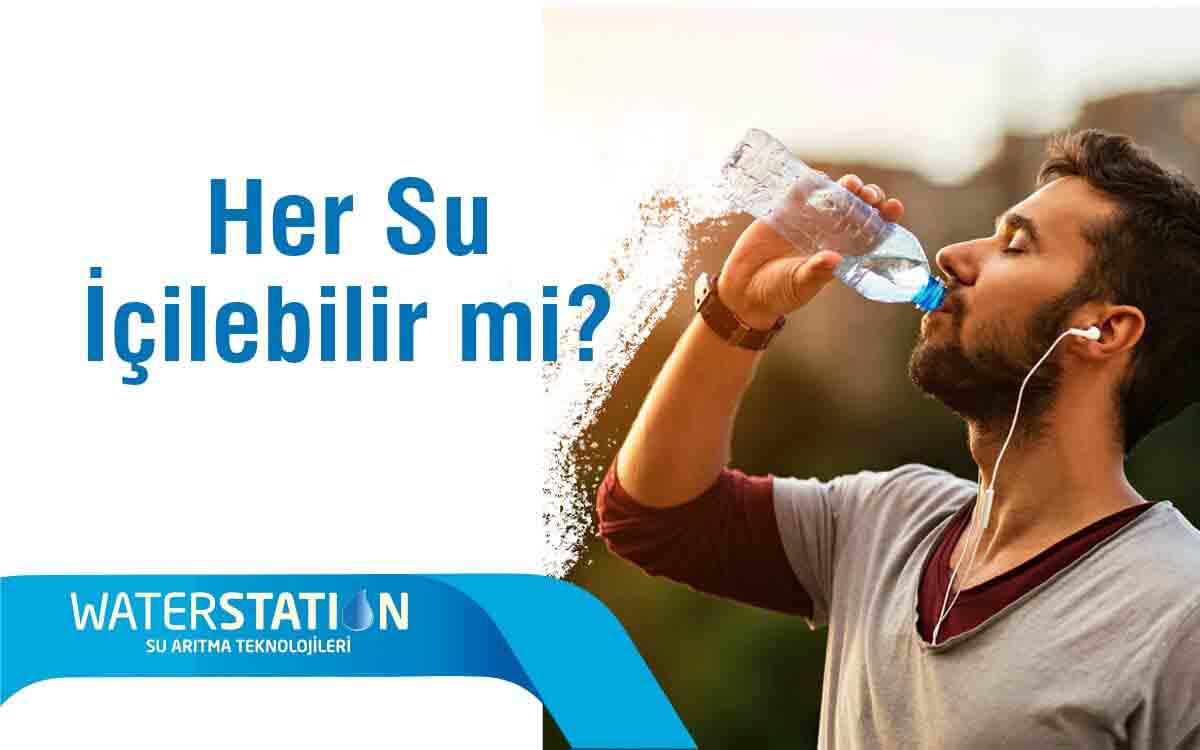 HER SU İÇİLİR Mİ?