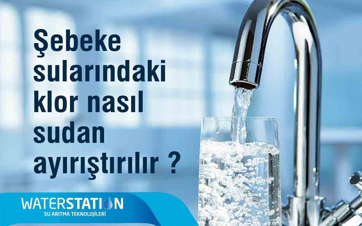 Şebeke Sularındaki Klor Sudan Hangi Yöntemlerle Ayrıştırılır?